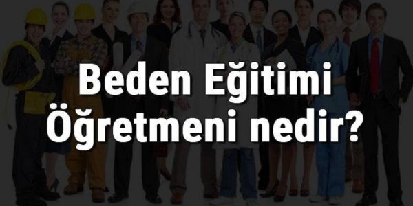 Beden eğitimi öğretmeni: özellikler ve eğitim